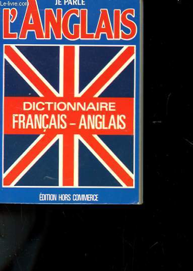 DICTIONNAIRE FRANCAIS-ANGLAIS - JE PARLE L'ANGLAIS