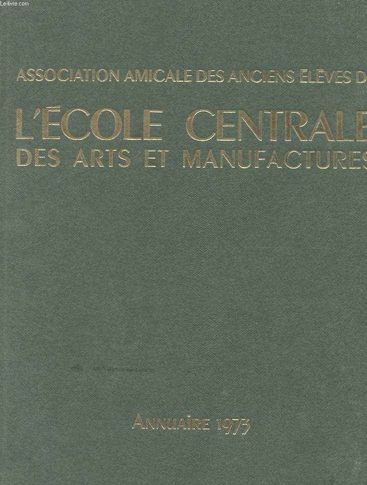 L'ECOLE CENTRALE DES ARTS ET MANUFACTURES - ANNUAIRE 1973
