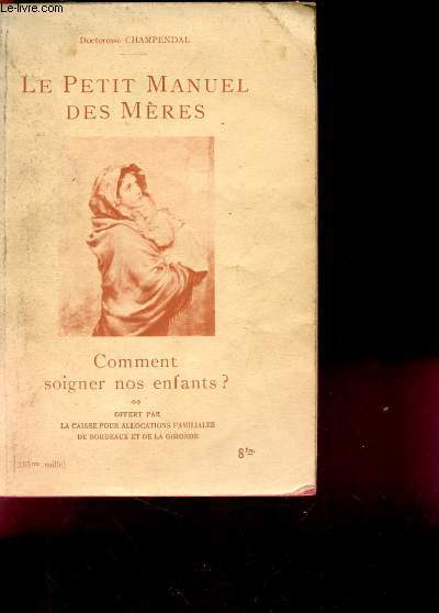 LE PETIT MANUEL DES MERES. COMMENT SOIGNER NOS ENFANTS ?