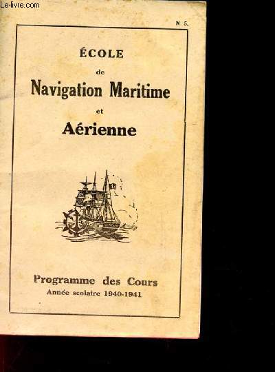 PROGRAMME DES COURS DE L'ECOLE DE NAVIGATION MARITIME ET AERIENNE. ANNEE SCOLAIRE 1940-1941