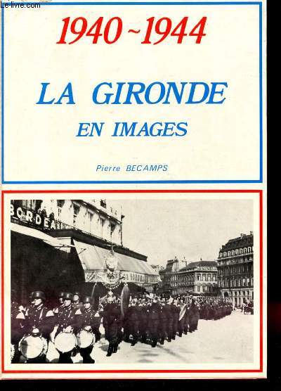 1940-1944. LA GIRONDE EN IMAGES