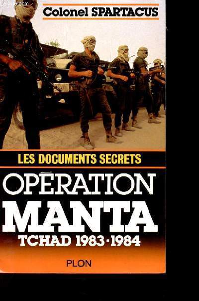 OPERATION MANTA. LES DOCUMENTS SECRETS. TCHAD 1983-1984