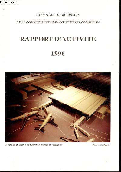 RAPPORT D'ACTIVITE DE LA COMMUNAUTE URBAINE DE BORDEAUX ET DE SES COMMUNES. 1996
