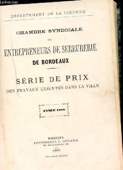 SERIE DE PRIX DES TRAVAUX EXECUTES DANS LA VILLE. CHAMBRE SYNDICALE DES ENTREPRENEURS DE SERRURERIE DE BORDEAUX