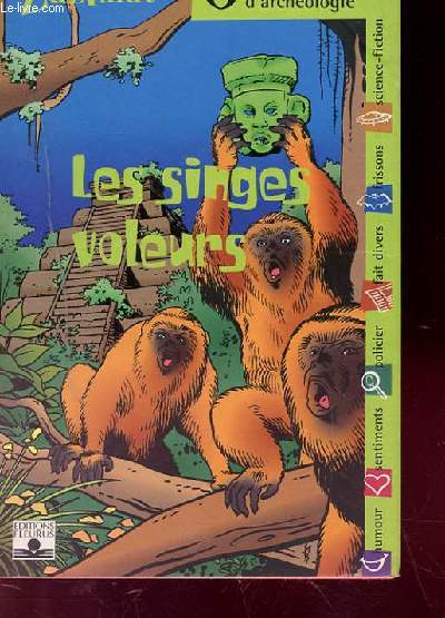 LES SINGES VOLEURS. SIX HISTOIRES D'ARCHEOLOGIE