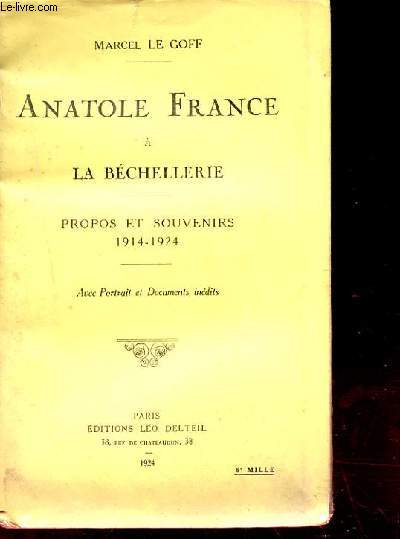 ANATOLE FRANCE A LA BECHELLERIE. PROPOS ET SOUVENIRS 1914-1924