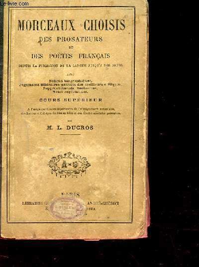 MORCEAUX CHOISIS DES PROSATEURS ET POETES FRANCAIS DANS LA FORMATION DE LA LANGUE JUSQU'A NOS JOURS