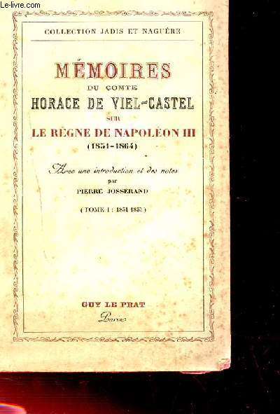 MEMOIRES DU COMTE DE VIEL-CASTEL SUR LE REGNE DE NAPOLEON III (1851-1864). TOME 1