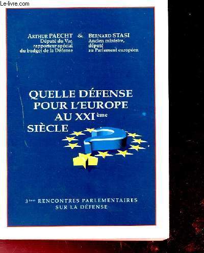 QUELLE DEFENSE POUR L'EUROPE AU XXIe SIECLE. 3EME RENCONTRES PARLEMENTAIRES SUR LA DEFENSE.