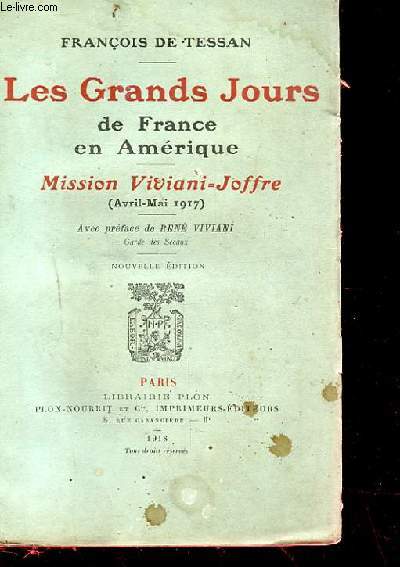 LES GRANDS JOURS DE FRANCE EN AMERIQUE. MISSION VIVIANI-JOFFRE (AVRIL-MAI 1917)