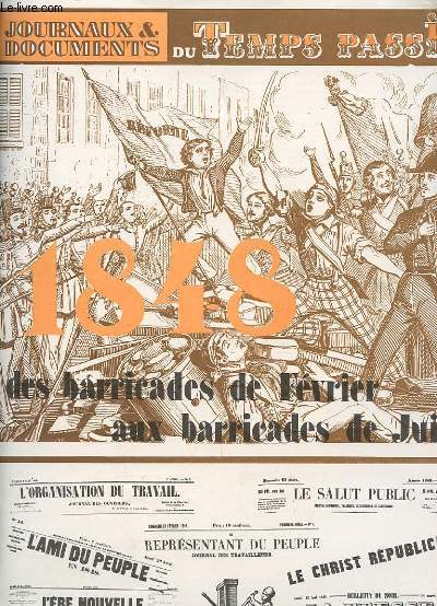 JOURNAUX DU TEMPS PASSE : 1848. DES BARRICADES DE FEVRIER AUX BARRICADES DE JUIN.