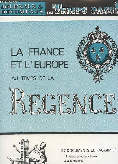 JOURNAUX DU TEMPS PASSE : LA FRANCE ET L'EUROPE AU TEMPS DE LA REGENCE. 27 DOCUMENTS EN FAC-SIMILES