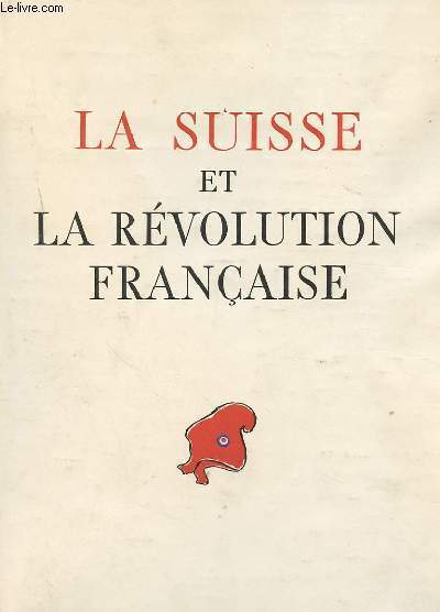 LA SUISSE ET LA REVOLUTION FRANCAISE. EPISODES