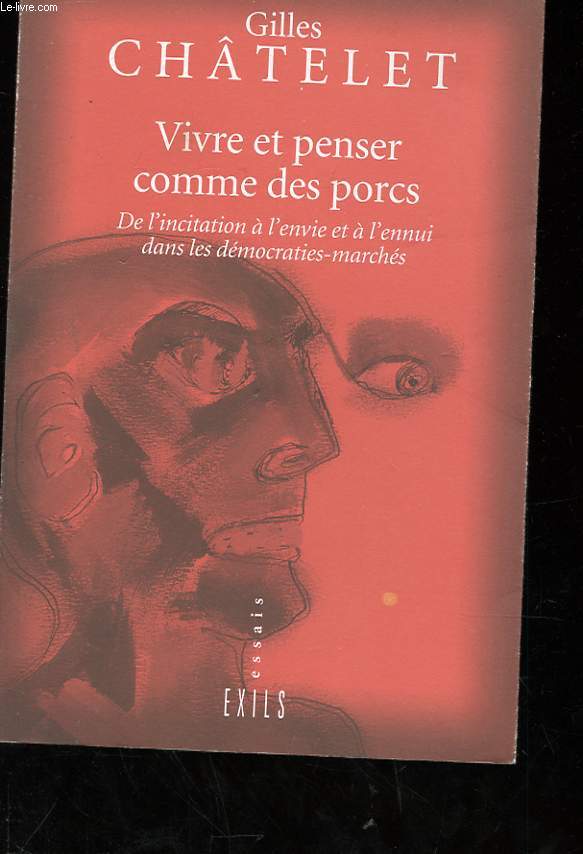 VIVRE ET PENSER COMME DES PORCS. DE L'INCITATION A L'ENNUI DANS LES DEMOCRATIES MARCHES