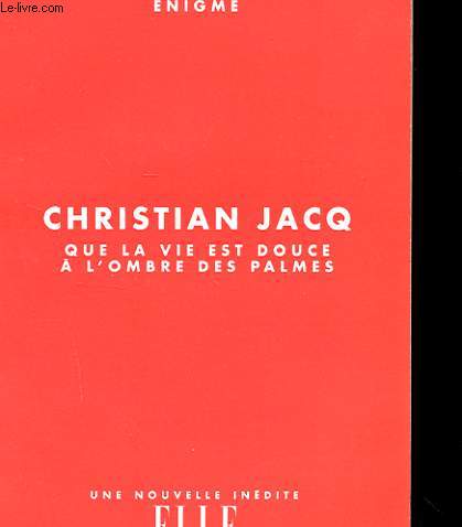 UNE NOUVELLE INEDITE ELLE : QUE LA VIE EST DOUCE A L'OMBRE DES PALMES