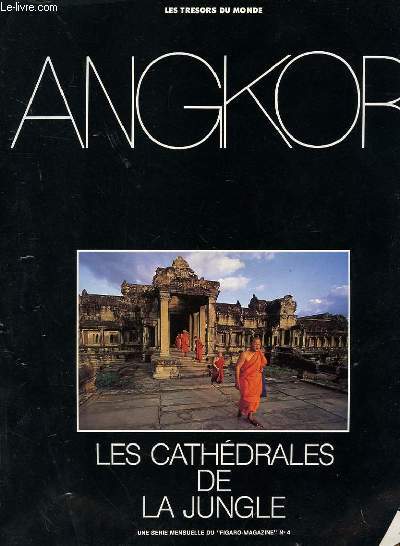 LES TRESORS DU MONDE. ANGKOR. LES CATHEDRALES DE LA JUNGLE