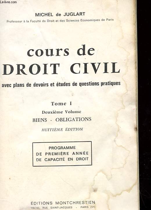 COURS DE DROIT CIVIL AVEC PLANS DE DEVOIRS ET ETUDES DE QUESTIONS PRATIQUES. TOME 1. BIENS. OBLIGATIONS.