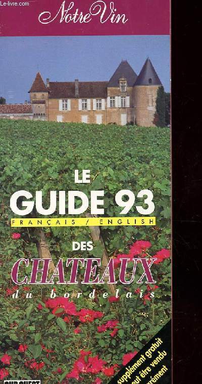 LE GUIDE DES CHATEAUX DU BORDELAIS. 1993. FRANCAIS ENGLISH