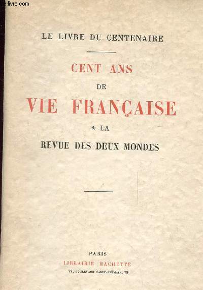 CENT ANS DE LA VIE FRANCAISE A LA REVUE DES DEUX MONDES