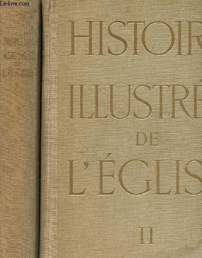 HISTOIRE ILLUSTREE DE L'EGLISE. 2 TOMES