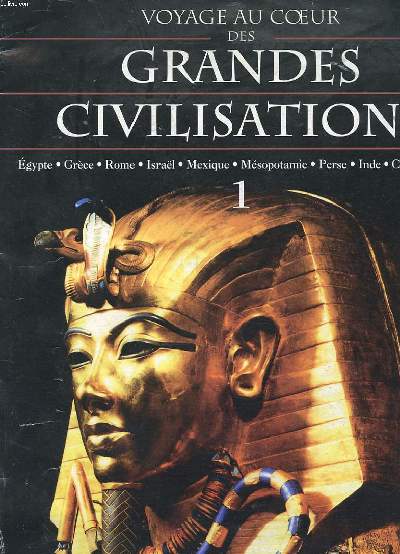 VOYAGE AU COEUR DES GRANDES CIVILISATIONS N1 : EGYPTE, TERRE DES PHARAONS