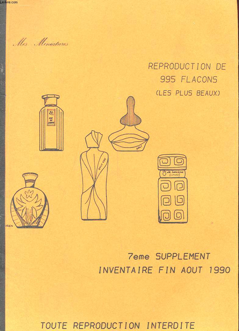MES MINIATURES - REPRODUCTION DE 995 FLACONS (LES FLACONS) 7EME SUPPLEMENT INVENTAIRE FIN AOUT 1990