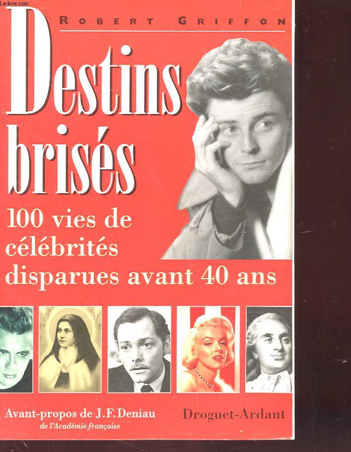 DESTINS BRISES - 100 VIES DE CELEBRITES DISPARUES AVANT QUARANTE ANS