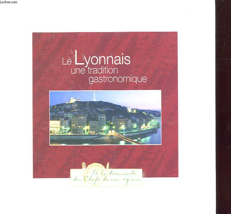 LE LYONNAIS : UNE TRADITION GASTRONOMIQUE