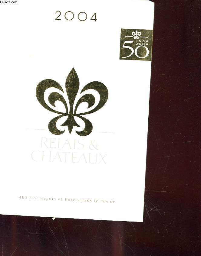 REMAIS ET CHATEAUX - 450 RESTAURANTS ET HOTELS DANS LE MONDE - 50 ANS (1954-2004)