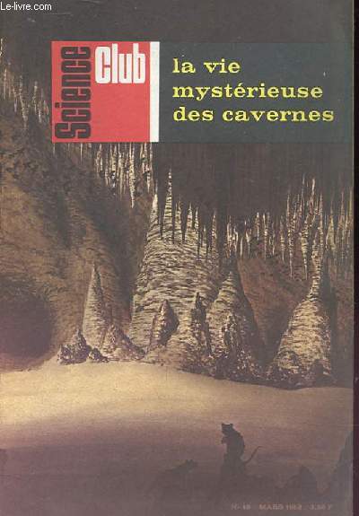 Science Club N 49 : La vie mystrieuse des cavernes