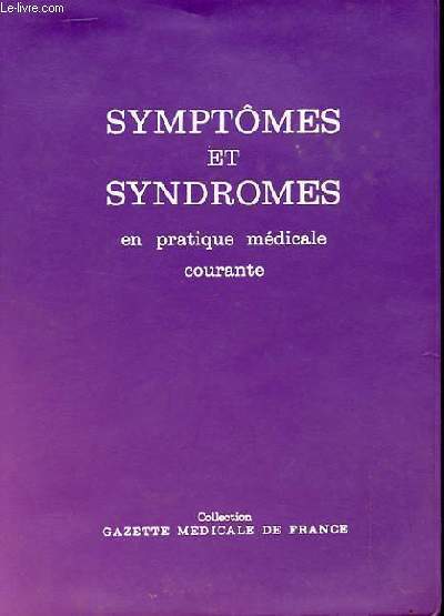 SYMPTOMES ET SYNDROMES EN PRATIQUE MEDICALE COURANTE