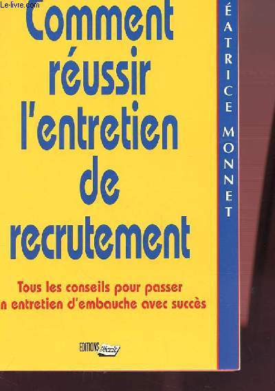 COMMENT REUSSIR L'ENTRETIEN DE RECRUTEMENT tous les conseils pour passer un entretetien d'embauche avec succs