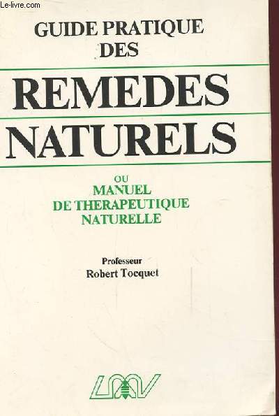 GUIDE PRATIQUE DES REMEDES NATURELS ou MANUEL DE THERAPEUTIQUE NATURELLE