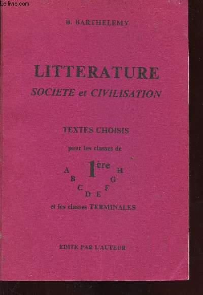 LITTERATURE SOCIETE ET CIVILISATION - TEXTE CHOISIS POUR LES CLASSES DE 1er A B C D E F G H