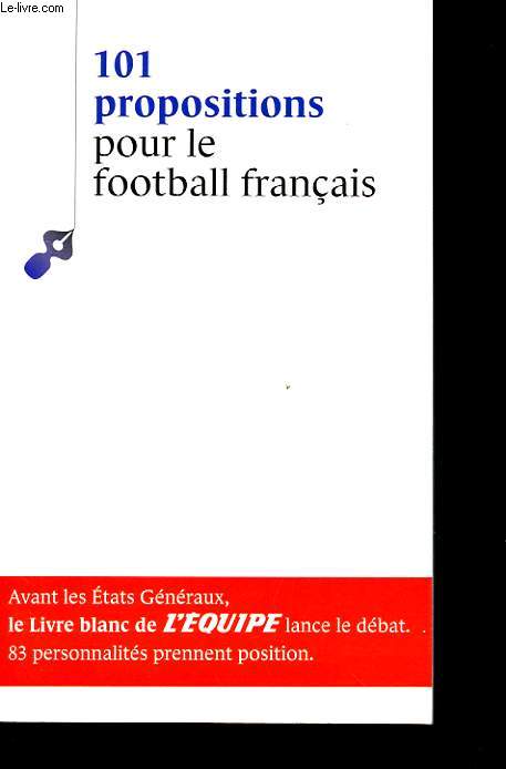 101 PROPOSITIONS POUR LE FOOTBALL FANCAIS