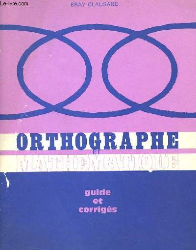 ORTHOGRAPHE - GUIDE ET CORRIGES