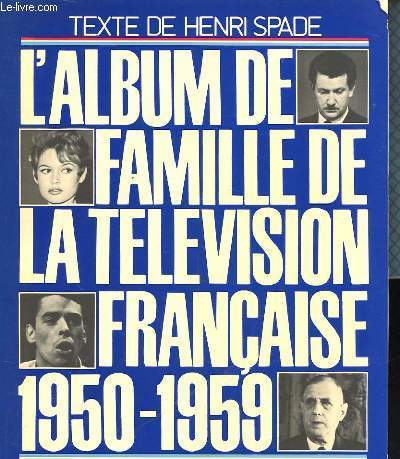 L'ALBUM DE FAMILLE DE LA TELEVISION FRANCAISE 1950-1959