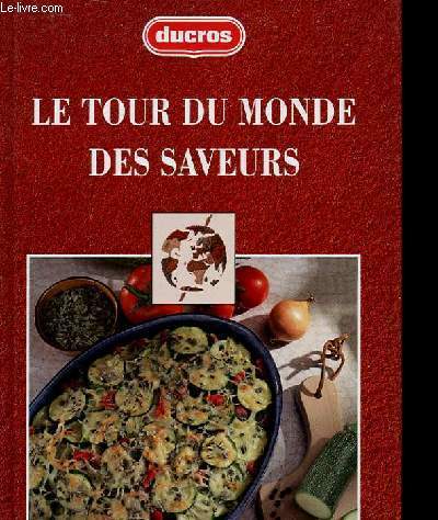 LE TOUR DU MONDE DES SAVEUR - 150 recettes et ides