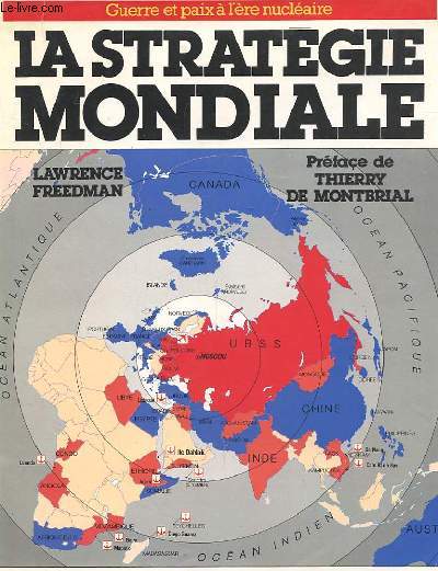 GUERRE ET PAIX A L'ERE NUCLEAIRE - LA STRATEGIE MONDIALE