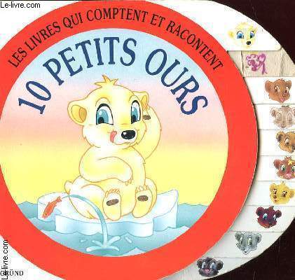 LES LIVRES QUI COMPTENT ET RACONTENT 10 PETITS OURS