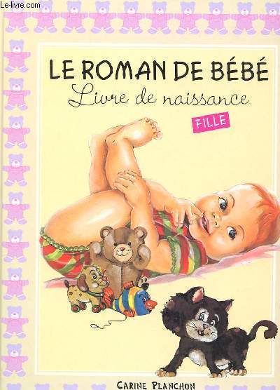 LE ROMAN DE BEBE - livre de naissance Fille.