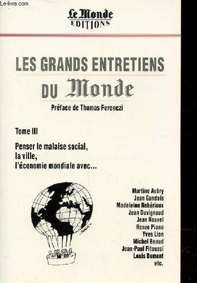 LES GRANDS ENTRETIENS DU MONDE TOME 3 - Penser le malaise social, la ville, l'conomie mondiale avec...