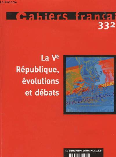 CAHIER FRANCAIS n332 - LA Ve REPUBLIQUE, EVOLUTIONS ET DEBATS