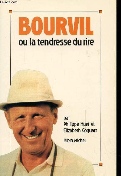 BOURVIL OU LA TENDRESSE DU RIRE