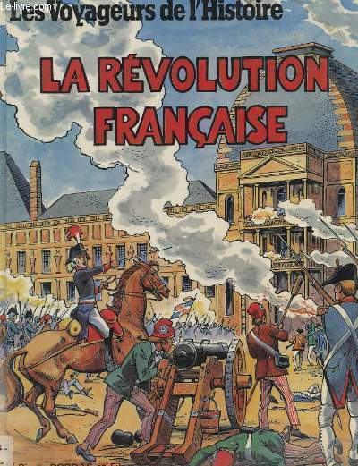 LES VOYAGEURS DE L'HISTOIRE - La rvolution francaise