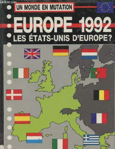 UN MONDE EN MUTATION - EUROPE 1992 - LES ETATS UNIS D'EUROPE