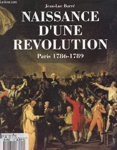 NAISSANCE D'UNE REVOLUTION Paris 1786-1789