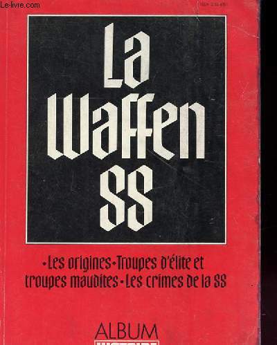 LA WAFFEN SS en 3 albums : Naissance der la Waffen hors srie n9 novembre-dcembre 1978 / Les Waffen SS, troupes maudites hors srie n10 janvier-fvrier 1979 / Les crimes de la Waffen SS : Le blason souill hors srie n11 mars-avril 1979