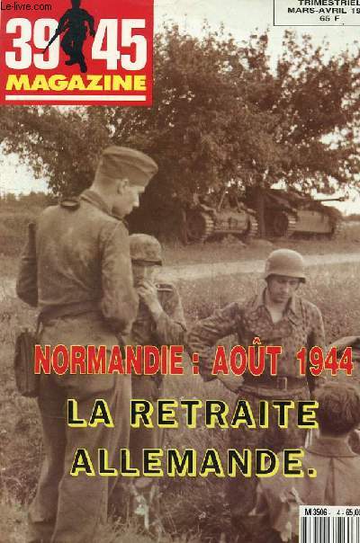 39 45 GUERRES CONTEMPORAINES hors srie n4 mars/avril : Normandie : Aout 1944 : La retraite allemande