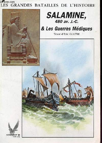 LES GRANDES BATAILLES DE L'HISTOIRE n9 : SALAMINE 480 av J.C & Les guerres Mdique